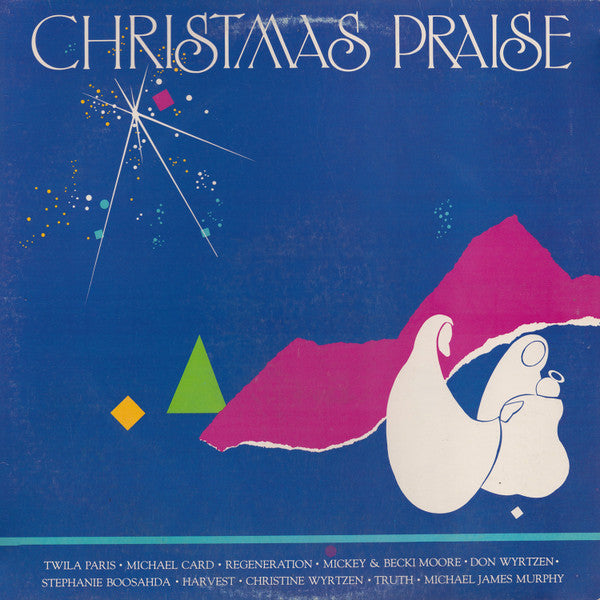 Twila Paris, Michael Card, Regeneration (4), Mickey & Becki, Don Wyrtzen, Stephanie Boosahda, Christine Wyrtzen , And Michael James Murphy - Christmas Praise - 1985