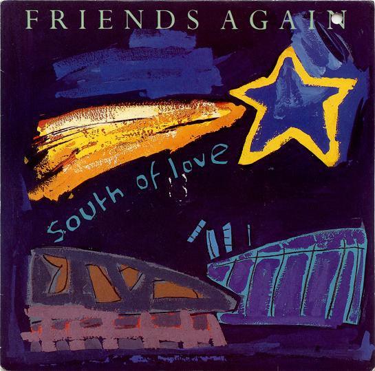 Friends Again - South Of Love 1984 - Quarantunes
