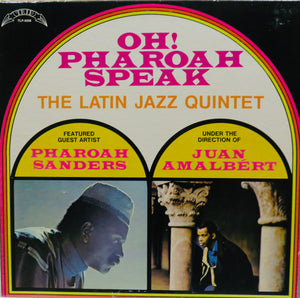 The Latin Jazz Quintet,Pharoah Sanders,Juan Amalbért - - Featured Guest Artist   - Under The Direction Of  Oh! Pharoah Speak Vinyl Record