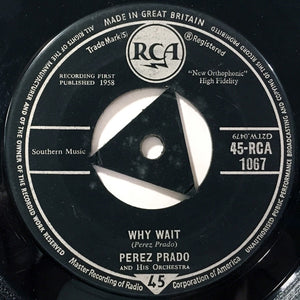 Perez Prado And His Orchestra - Patricia / Why Wait - 1958