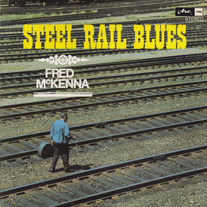 Fred Mckenna - Steel Rail Blues