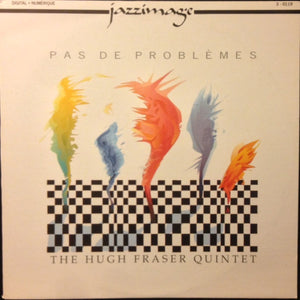 The Hugh Fraser Quintet - Pas De Problèmes Vinyl Record