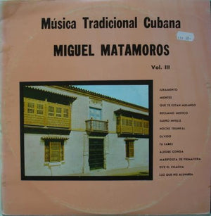 Miguel Matamoros - Música Tradicional Cubana Vol. III