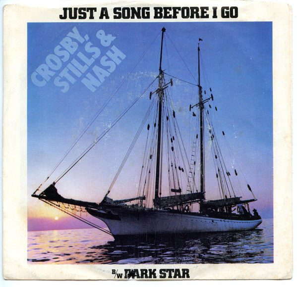 Crosby, Stills & Nash - Just A Song Before I Go / Dark Star - 1977
