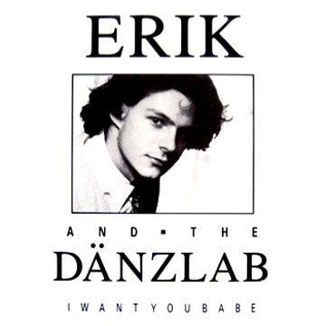 Erik And The Dänzlab - I Want You Babe 1986 - Quarantunes