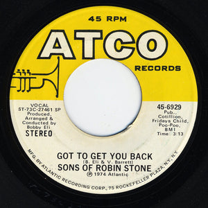 Sons Of Robin Stone - Got To Get You Back / Love Is Just Around The Corner