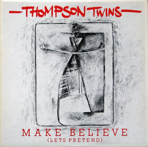 Thompson Twins - Make Believe (Lets Pretend)