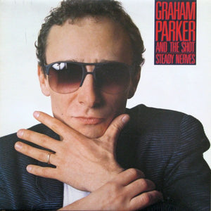 Graham Parker And The Shot - Steady Nerves - 1985