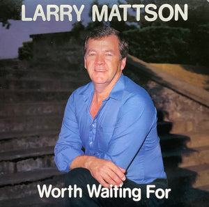 Larry Mattson - Worth Waiting For