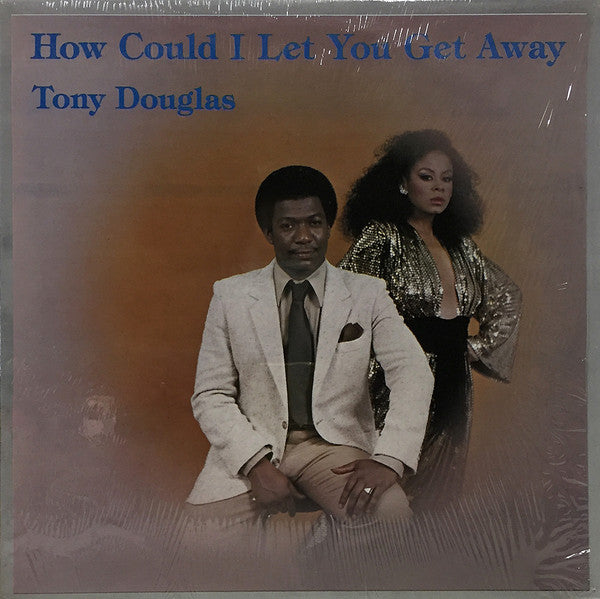 Tony Douglas (2) - How Could I Let You Get Away