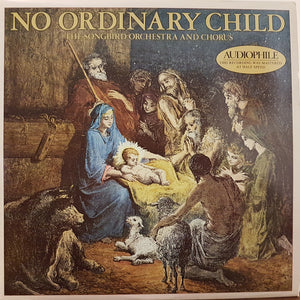 Songbird Orchestra And Chorus - No Ordinary Child - 1980