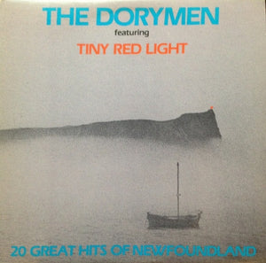 Dorymen, The - Tiny Red Light - 20 Great Hits Of Newfoundland - 1980
