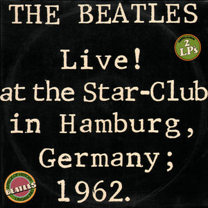 Beatles, The - Live! At The Star-Club In Hamburg, Germany; 1962 - 1977