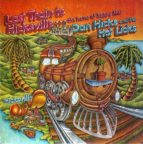 Dan Hicks And His Hot Licks - Last Train To Hicksville...The Home Of Happy Feet Vinyl Record