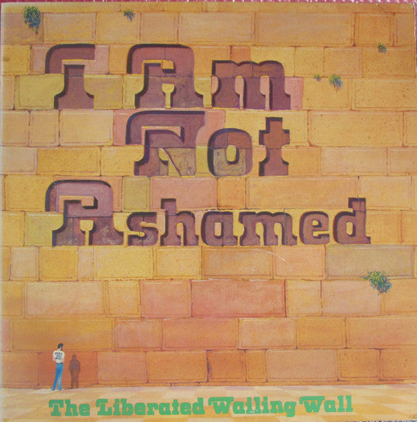 Liberated Wailing Wall, The - I Am Not Ashamed -