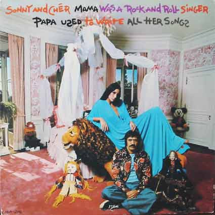 Sonny & Cher - Mama Was A Rock And Roll Singer Papa Used To Write All Her Songs - 1973