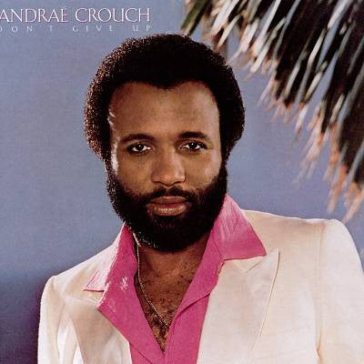Andraé Crouch - Don't Give Up