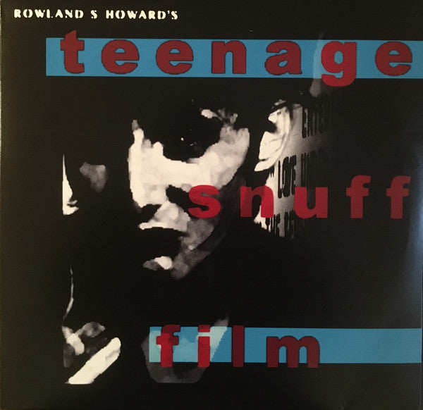 Rowland S. Howard - Teenage Snuff Film