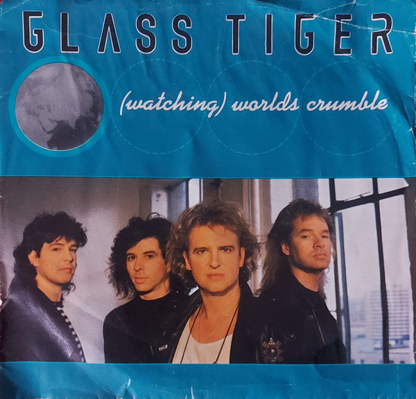 Glass Tiger - (Watching) Worlds Crumble