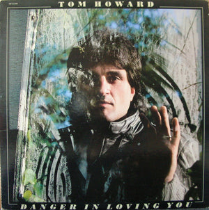 Tom Howard - Danger In Loving You - 1981