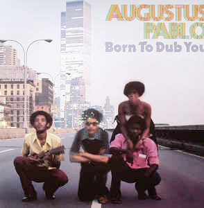 Augustus Pablo - Born To Dub You - 2014