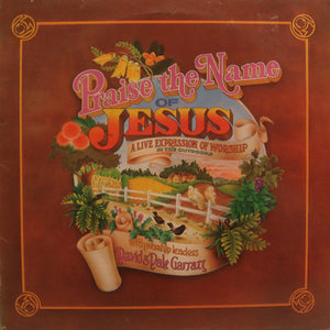 David And Dale Garratt - Praise The Name Of Jesus: A Live Expression Of Worship In The Outdoors - 1974