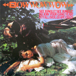 Bow Wow Wow - See Jungle! See Jungle! Go Join Your Gang Yeah! City All Over, Go Ape Crazy - 1981