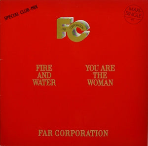 Far Corporation - Fire And Water (Special Club Mix) / You Are The Woman - 1986