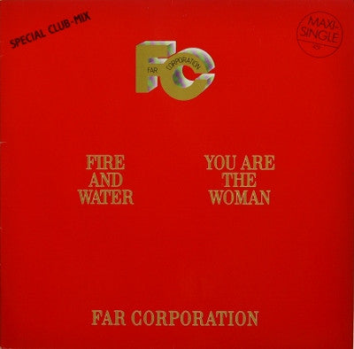 Far Corporation - Fire And Water (Special Club Mix) / You Are The Woman - 1986