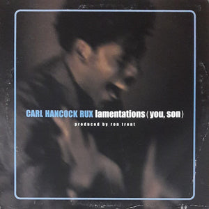 Carl Hancock Rux - Lamentations (You, Son) - 2001
