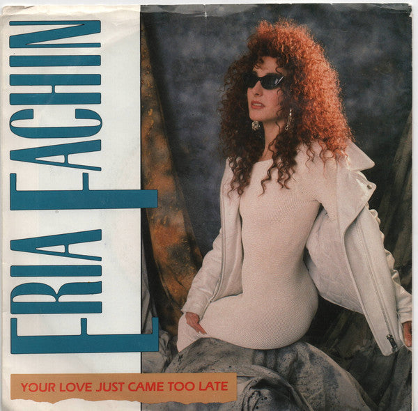 Eria Fachin - Your Love Just Came Too Late