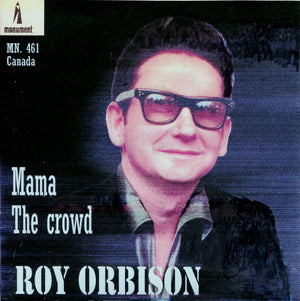 Roy Orbison - The Crowd / Mama