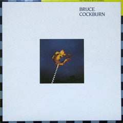 Bruce Cockburn - The Trouble With Normal - 1983