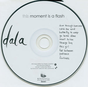 Dala - This Moment Is A Flash (CD) - 2005
