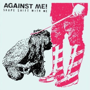 Against Me! - Shape Shift With Me