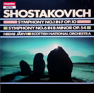 Dmitri Shostakovich, Neeme Järvi ▪  Royal Scottish National Orchestra - Symphony No. 1 In F Op. 10 / Symphony No. 6 In B Minor Op. 54 - 1985