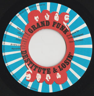 Grand Funk Railroad - The Loco-Motion / Destitute & Losin' - 1974