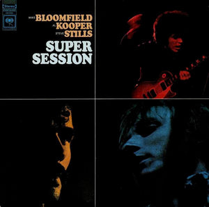 Mike Bloomfield / Al Kooper / Stephen Stills - Super Session -