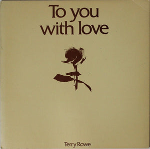 Terry Rowe - To You With Love - 1973