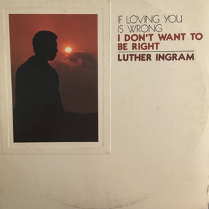 Luther Ingram - (If Loving You Is Wrong) I Don't Want To Be Right
