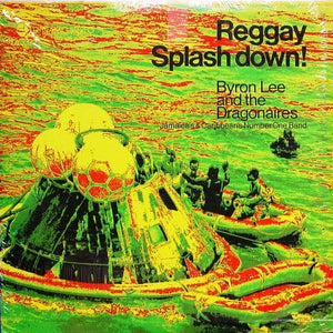 Byron Lee And The Dragonaires - Reggay Splash Down!