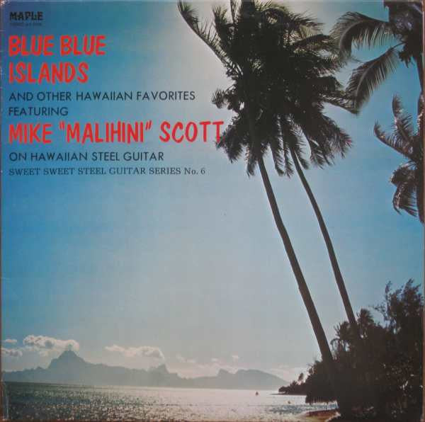 Mike "Malihini" Scott - Blue Blue Islands Vinyl Record