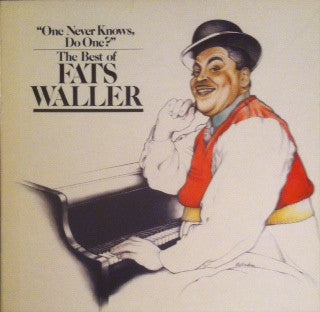 Fats Waller - "One Never Knows, Do One?" - The Best Of Fats Waller