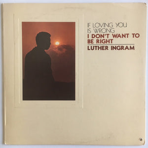 Luther Ingram - (If Loving You Is Wrong) I Don't Want To Be Right - 1972