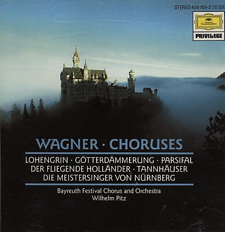 Richard Wagner, Chor der Bayreuther Festspiele Und Orchester der Bayreuther Festspiele, Wilhelm Pitz - Chöre: Lohengrin • Götterdämmerung • Parsifal • Der Fliegende Holländer • Tannhäuser • Die Meistersinger Von Nürnberg (CD) - 1989