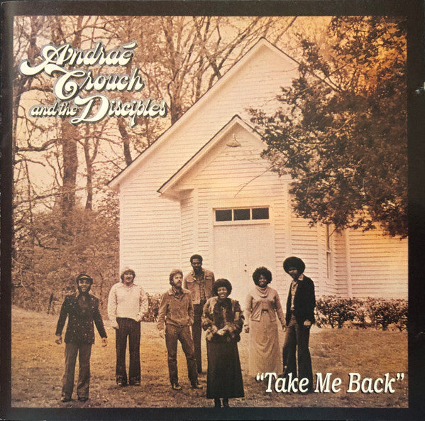 Andraé Crouch & The Disciples - Take Me Back (CD) -