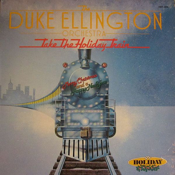 The Duke Ellington Orchestra - Take The Holiday Train