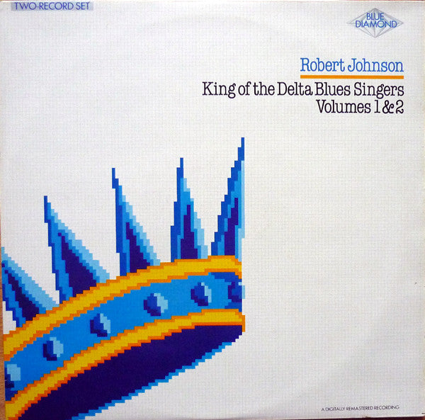 Robert Johnson - King Of The Delta Blues Singers Volumes 1 & 2 - 1985