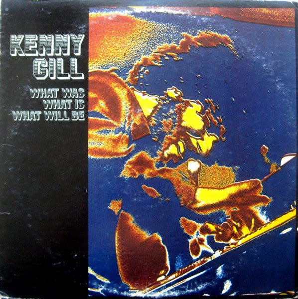 Kenny Gill - What Was, What Is, What Will Be