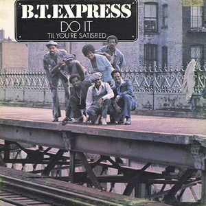 B.T. Express - Do It ('Til You're Satisfied)